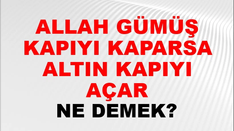 Allah Gümüş Kapıyı Kaparsa Altın Kapıyı Açar Allah Gümüş Kapıyı Kaparsa Altın Kapıyı Açar