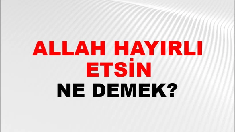 Allah Hayırlı Etsin Allah Hayırlı Etsin
