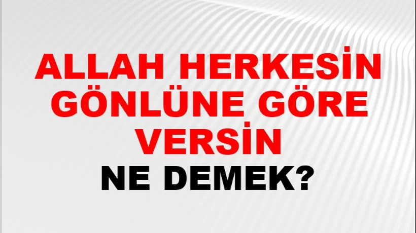 Allah Herkesin Gönlüne Göre Versin Allah Herkesin Gönlüne Göre Versin