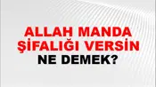 Allah Manda Şifalığı Versin