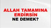Allah Tamamına Erdirsin (Veya eriştirsin)