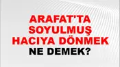 Arafat'ta Soyulmuş Hacıya Dönmek