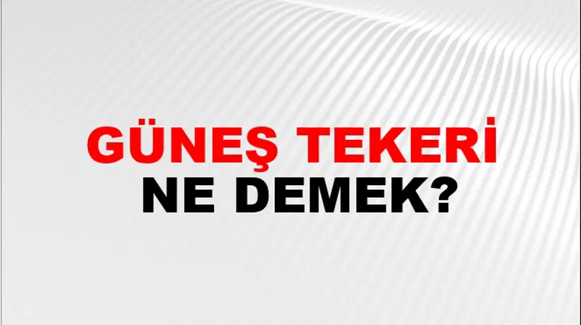 Güneş Tekeri Güneş Tekeri