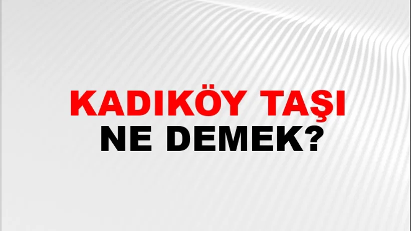 Kadıköy Taşı Kadıköy Taşı