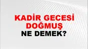 Kadir Gecesi Doğmuş