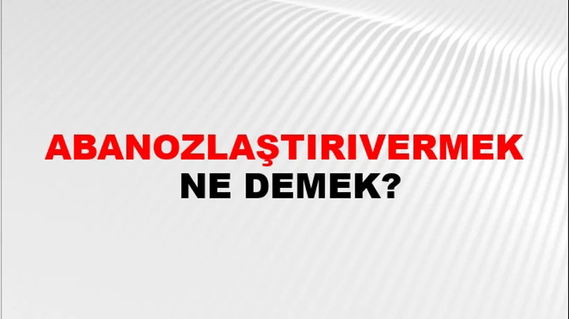 Abanozlaştırıvermek Abanozlaştırıvermek