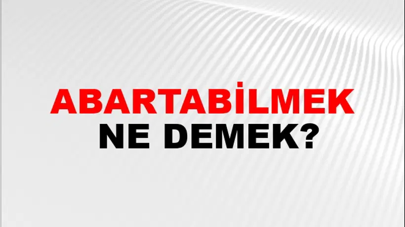 Abartabilmek Abartabilmek