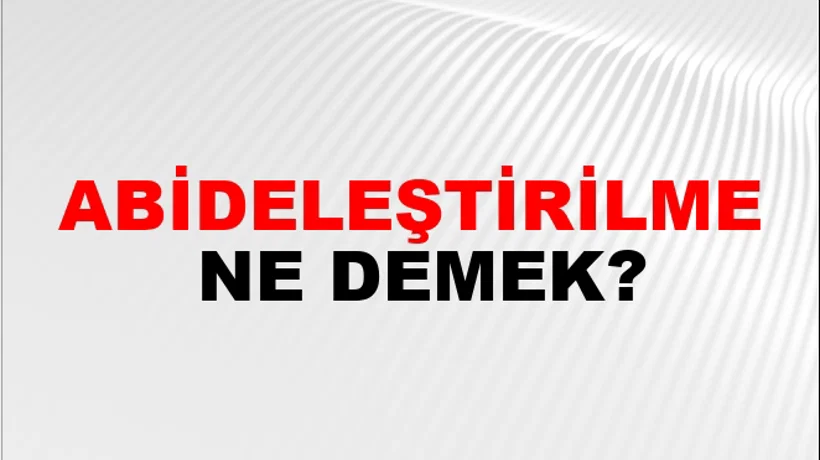 Abideleştirilme Abideleştirilme