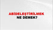 Abideleştirilmek