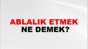 Ablalık Etmek