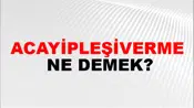 Acayipleşiverme