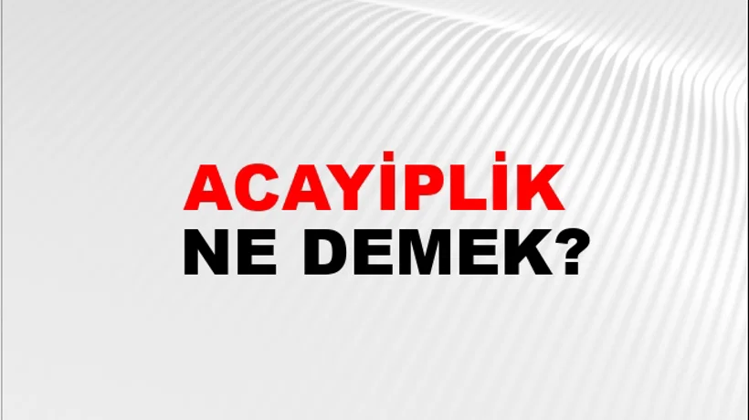 Acayiplik Acayiplik