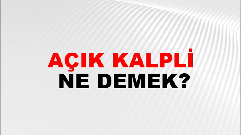 Açık Kalpli Açık Kalpli