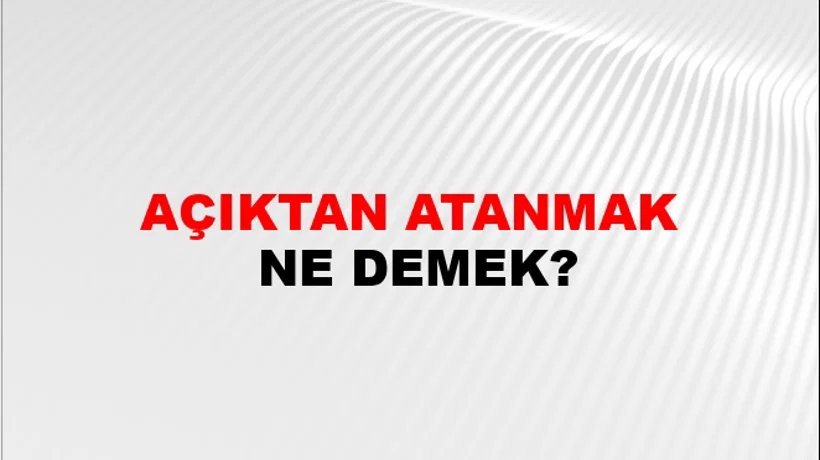 Açıktan Atanmak Açıktan Atanmak