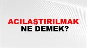 Acılaştırılmak