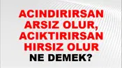 Acındırırsan Arsız Olur, Acıktırırsan Hırsız Olur