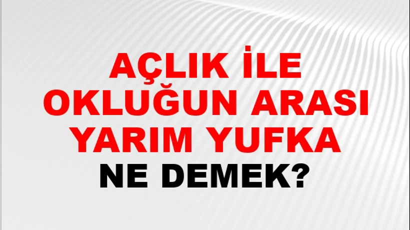 Açlık İle Tokluğun Arası Yarım Yufka Açlık İle Tokluğun Arası Yarım Yufka