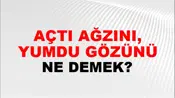Açtı Ağzını, Yumdu Gözünü