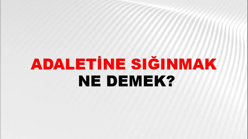 Adaletine Sığınmak Adaletine Sığınmak