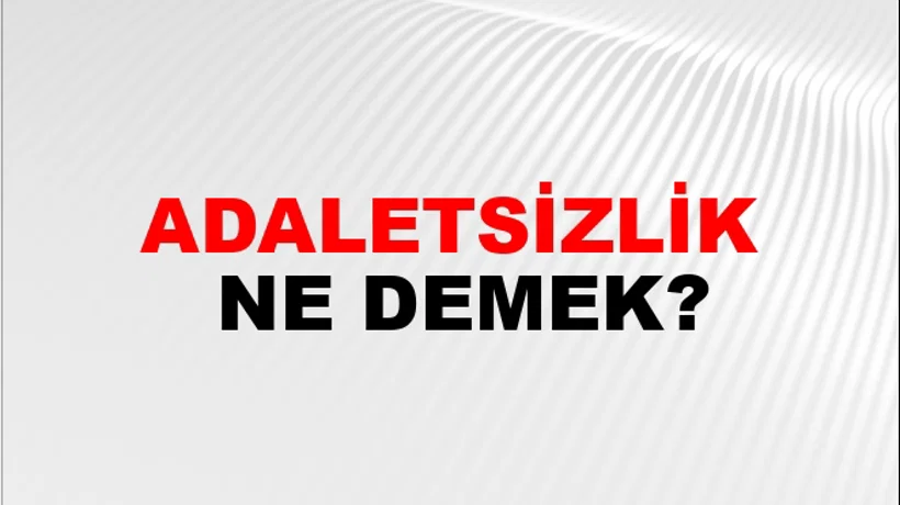 Adaletsizlik Adaletsizlik
