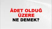 Âdet Olduğu Üzere