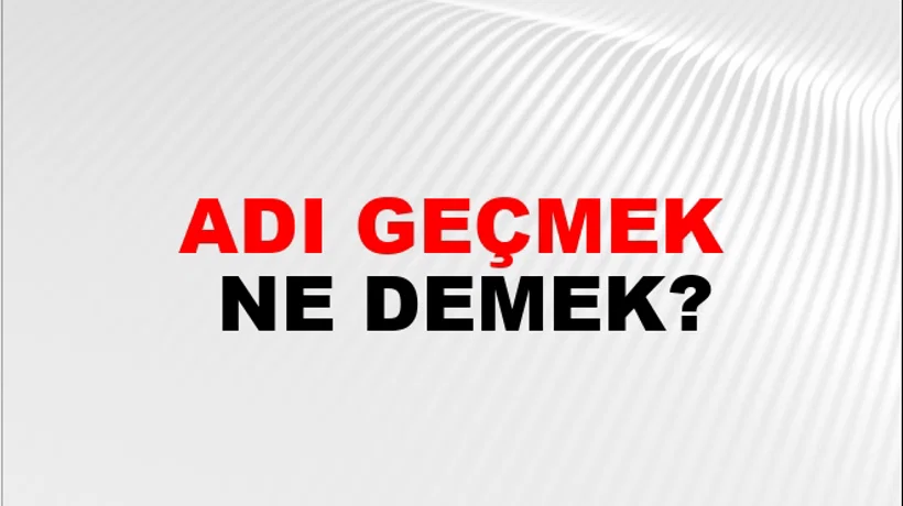 Adı Geçmek Adı Geçmek