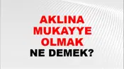 Aklına Mukayyet Olmak