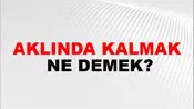 Aklında Kalmak