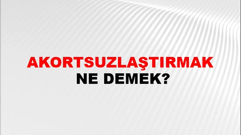 Akortsuzlaştırmak Akortsuzlaştırmak