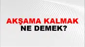 Akşama Kalmak