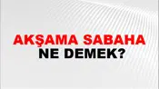 Akşama Sabaha