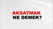 Aksatmak