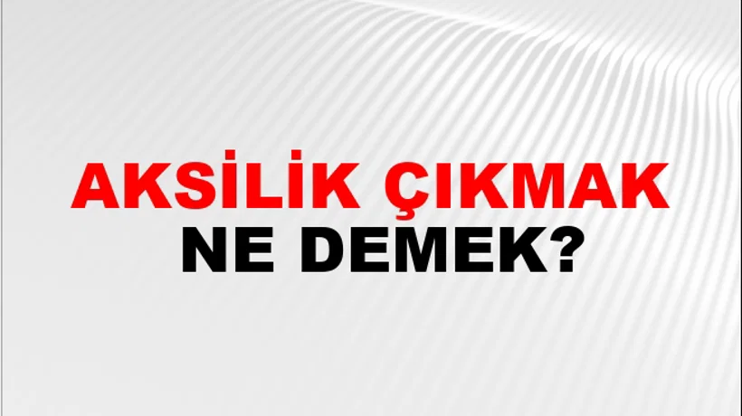 Aksilik Çıkmak Aksilik Çıkmak