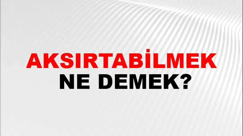 Aksırtabilmek Aksırtabilmek