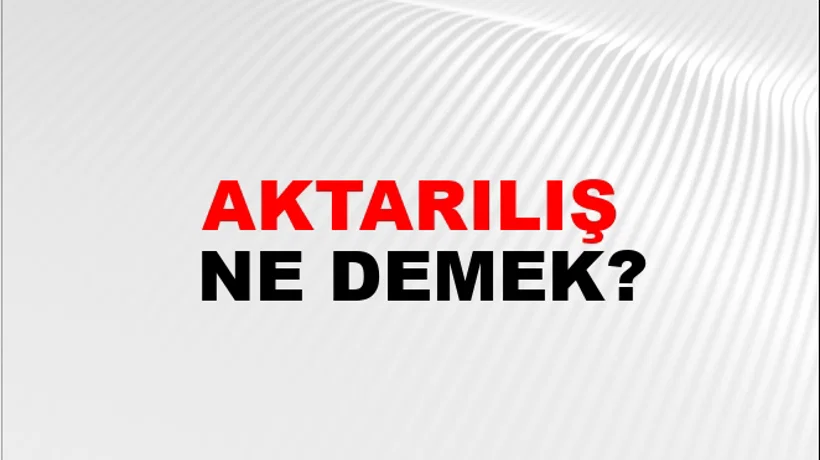Aktarılış Aktarılış