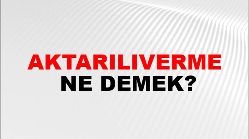 Aktarılıverme Aktarılıverme