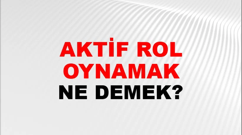 Aktif Rol Oynamak Aktif Rol Oynamak