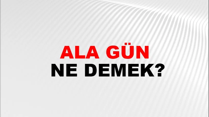 Ala Gün Ala Gün