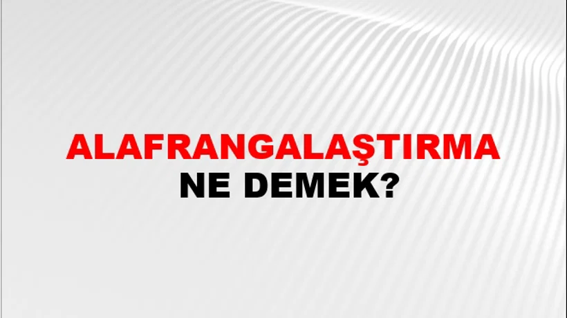 Alafrangalaştırma Alafrangalaştırma