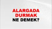 Alargada Durmak (Veya tutmak)