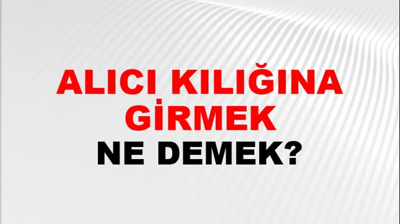 Alıcı Kılığına Girmek Alıcı Kılığına Girmek