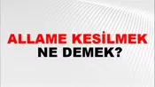 Allame Kesilmek