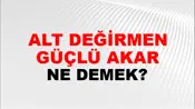 Alt Değirmen Güçlü Akar