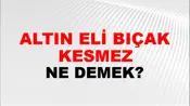 Altın Eli Bıçak Kesmez