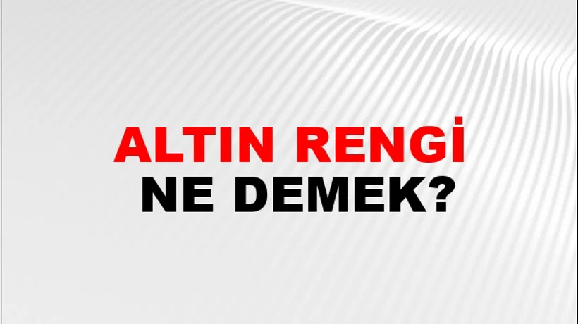 Altın Rengi Altın Rengi