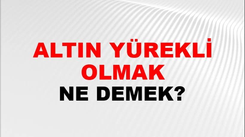 Altın Yürekli Olmak Altın Yürekli Olmak