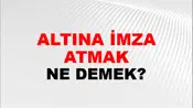 Altına İmza Atmak