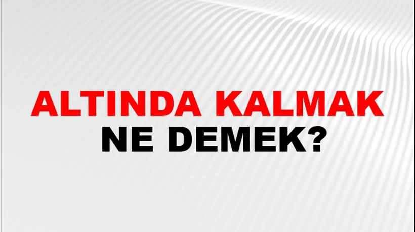 Altında Kalmak Altında Kalmak