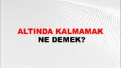Altında Kalmamak