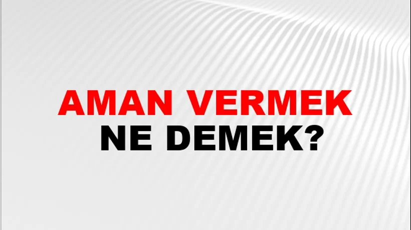 Aman Vermek Aman Vermek